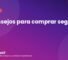 5 consejos para comprar seguro en MarketeoGT